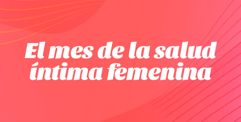 El mes de la salud íntima femenina